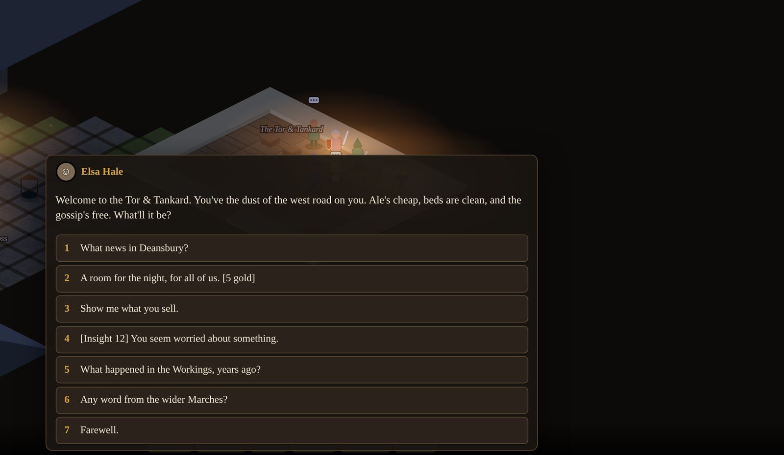 A conversation with Elsa Hale at the Tor & Tankard at night. She welcomes the company; the choices include asking what news there is, taking rooms, and a check to notice that she seems worried about something.